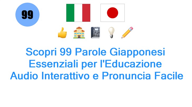Scopri 99 Parole Giapponesi Essenziali per lEducazione: Audio Interattivo e Pronuncia Facile